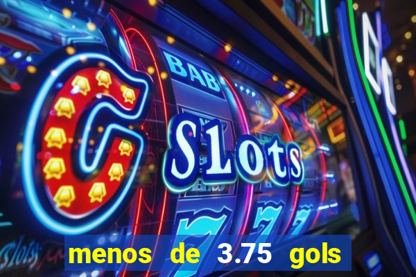 menos de 3.75 gols o que significa